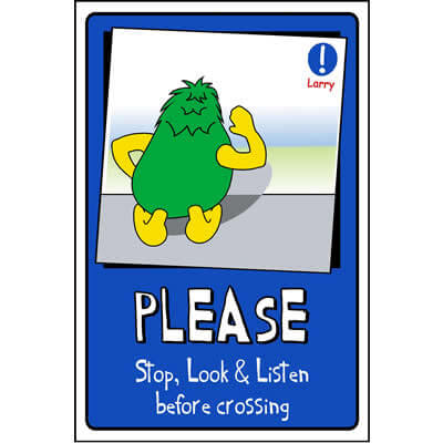 Please stop look & listen before crossing (Larry)