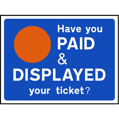 Have you PAID & DISPLAYED your ticket?