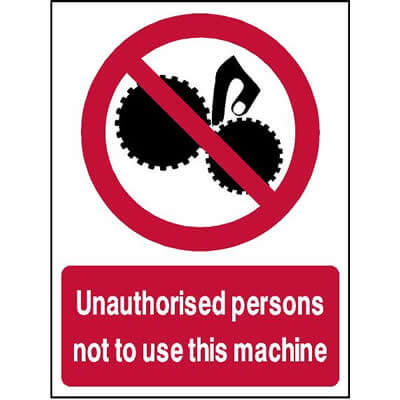 300x200mm No Unauthorised Persons To Use Machine Prohibition Safety Sign 