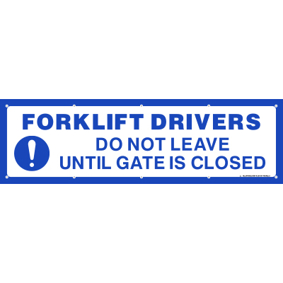 Forklift Drivers Do Not Leave Until Gate Is Closed (Banner)