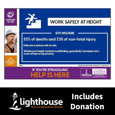 Work Safely at Height - Site Welfare - Support on Site Sign - Including Lighthouse Charity Donation